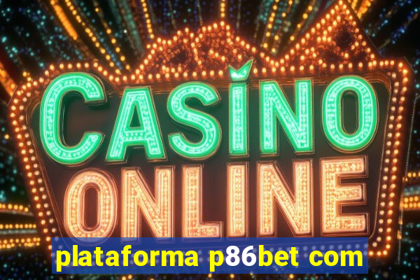 plataforma p86bet com